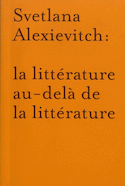 Svetlana Alexievitch: la littérature au-delà de la littérature